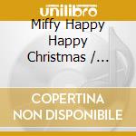 Miffy Happy Happy Christmas / Various cd
