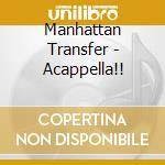 Manhattan Transfer - Acappella!! cd