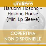 Haruomi Hosono - Hosono House (Mini Lp Sleeve) cd