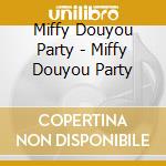 Miffy Douyou Party - Miffy Douyou Party cd