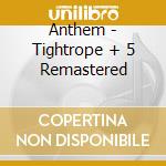 Anthem - Tightrope + 5 Remastered cd