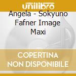 Angela - Sokyuno Fafner Image Maxi cd musicale di Angela
