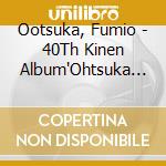 Ootsuka, Fumio - 40Th Kinen Album