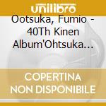 Ootsuka, Fumio - 40Th Kinen Album'Ohtsuka Fumiono Sub cd