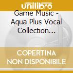Game Music - Aqua Plus Vocal Collection Vol.4 cd