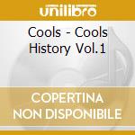Cools - Cools History Vol.1 cd musicale di Cools