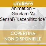 Animation - Gundam 'Ai Senshi'/'Kazenihitoride' cd