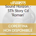 Sound Horizon - 5Th Story Cd 'Roman' cd