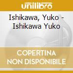 Ishikawa, Yuko - Ishikawa Yuko cd
