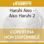 Haruhi Aiso - Aiso Haruhi 2 cd