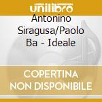 Antonino Siragusa/Paolo Ba - Ideale cd