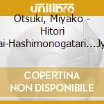 Otsuki, Miyako - Hitori Butai-Hashimonogatari...Jyush cd
