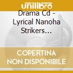 Drama Cd - Lyrical Nanoha Strikers Soundstage 2 cd