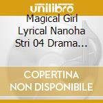 Magical Girl Lyrical Nanoha Stri 04 Drama Cd / O.S.T. cd musicale di Drama Cd