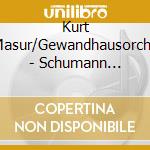 Kurt Masur/Gewandhausorche - Schumann Sinfonie Nr.4 D-Moll Op.120 Ouvertuere. Scherzo Und Finale E-Du cd