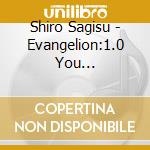 Shiro Sagisu - Evangelion:1.0 You Are(Not)Alone cd