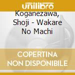Koganezawa, Shoji - Wakare No Machi cd