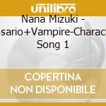 Nana Mizuki - Rosario+Vampire-Character Song 1 cd