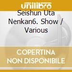 Seishun Uta Nenkan6. Show / Various cd