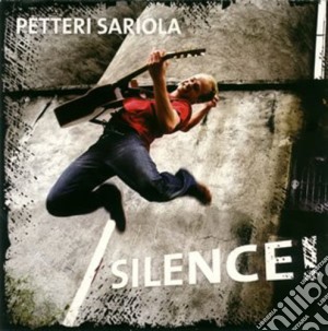 Petteri Sariola - Silence cd musicale di Petteri Sariola