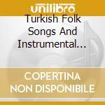 Turkish Folk Songs And Instrumental Music / Various cd