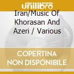 Iran/Music Of Khorasan And Azeri / Various cd