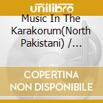 Music In The Karakorum(North Pakistani) / Various cd