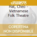 Hat, Cheo - Vietnamese Folk Theatre cd