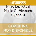 Nhac Le, Ritual Music Of Vietnam / Various cd