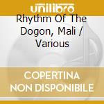 Rhythm Of The Dogon, Mali / Various cd