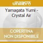 Yamagata Yumi - Crystal Air cd musicale di Yamagata Yumi