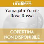 Yamagata Yumi - Rosa Rossa cd