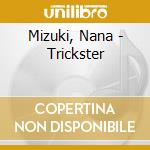 Mizuki, Nana - Trickster cd musicale