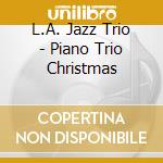 L.A. Jazz Trio - Piano Trio Christmas cd musicale