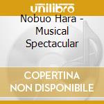 Nobuo Hara - Musical Spectacular cd musicale di Nobuo Hara
