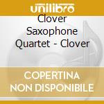 Clover Saxophone Quartet - Clover cd