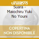 Suara - Maiochiru Yuki No Youni cd