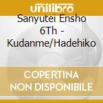 Sanyutei Ensho 6Th - Kudanme/Hadehiko cd