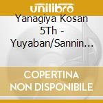 Yanagiya Kosan 5Th - Yuyaban/Sannin Tabi/Goujoukyuu cd