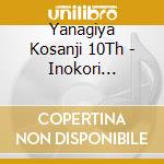 Yanagiya Kosanji 10Th - Inokori Saheiji cd