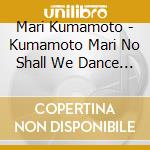 Mari Kumamoto - Kumamoto Mari No Shall We Dance ? cd