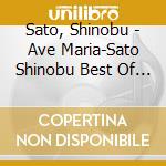 Sato, Shinobu - Ave Maria-Sato Shinobu Best Of Best cd