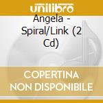 Angela - Spiral/Link (2 Cd) cd
