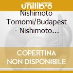 Nishimoto Tomomi/Budapest - Nishimoto Tomomi No Scheherazade cd