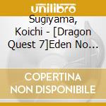 Sugiyama, Koichi - [Dragon Quest 7]Eden No Senshi Tachi Original Soundtrack cd