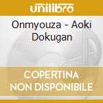 Onmyouza - Aoki Dokugan cd