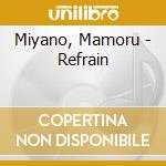 Miyano, Mamoru - Refrain cd musicale di Miyano, Mamoru