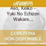 Aso, Keiko - Yuki No Echizen Wakare Yado/Furusato He/Shiawase Meoto cd