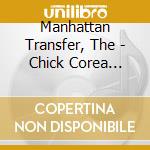 Manhattan Transfer, The - Chick Corea Songbook cd musicale di Manhattan Transfer, The