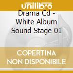 Drama Cd - White Album Sound Stage 01 cd